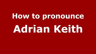 How to pronounce Adrian Keith