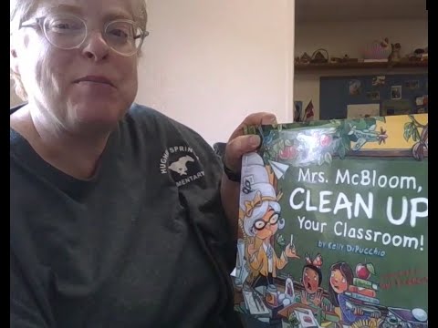 Story Time: Mrs. McBloom, Clean Up Your Classroom by Kelly DiPucchio and Guy Francis