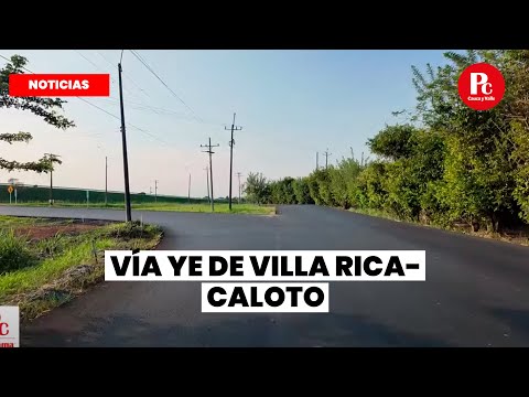 Vía Ye de Villa Rica – Caloto: promesa cumplida para el desarrollo regional