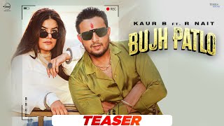 Bujh Patlo (Teaser)  Kaur B ft R Nait  MixSingh  L