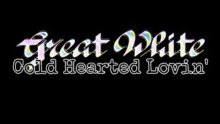 GREAT WHITE - Cold Hearted Lovin' (Lyric Video)