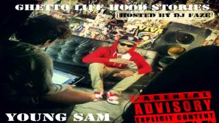 Young Sam-We Made It (Ghetto Life Hood Stories Mixtape)