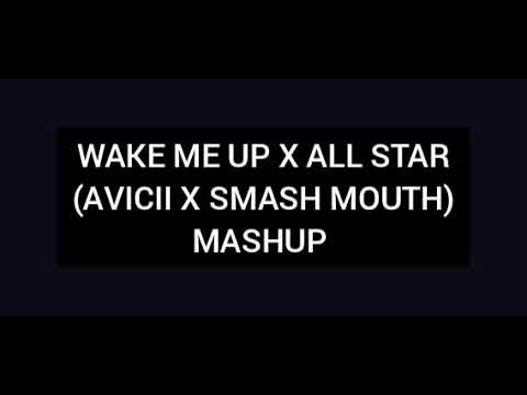 WAKE ME UP X ALL STAR (AVICII X SMASH MOUTH) MASHUP