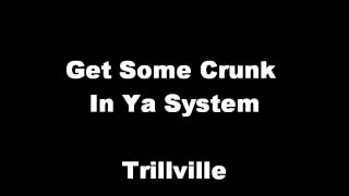 Get Some Crunk In Ya System - Trillville