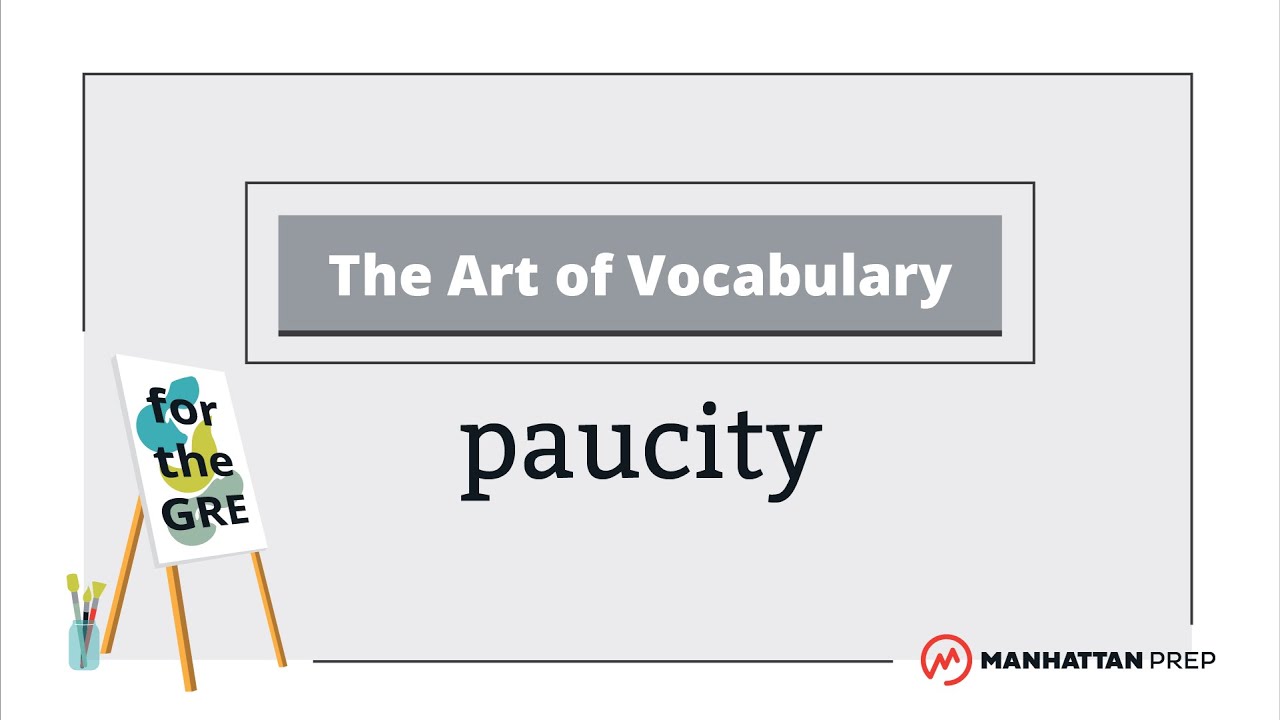 The Art of Vocabulary: Paucity | GRE Vocab