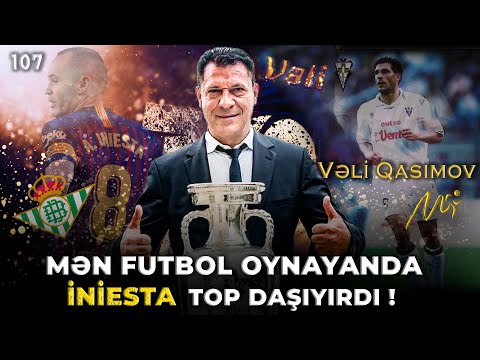 Mən futbol oynayanda İniesta top daşıyırdı.Dünyaca məşhur Azərbayacanın futbol əfsanəsi Vəli Qasımov