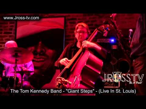 James Ross @ (Bassist) Tom Kennedy Band - "Giant Steps" - www.Jross-tv.com (St. Louis)