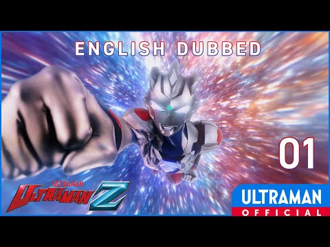 English Dub | ULTRAMAN Z Episode 1 "Chant My Name!" -Official-
