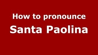 How to pronounce Santa Paolina