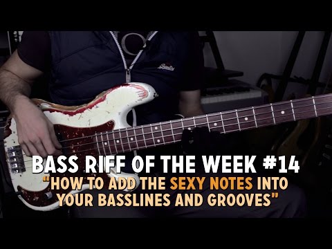 How to Add The Sexy Notes Into Your Bass Lines & Grooves - Bass Riff of the Week #14
