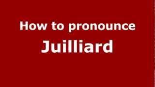 How to pronounce Juilliard