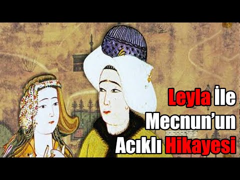 Leyla İle Mecnun Hikayesi (Aşkın Vücut Bulmuş Hali)