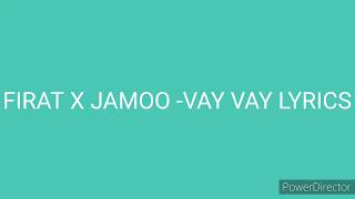 FIRAT X JAMOO - VAY VAY (Lyrics)