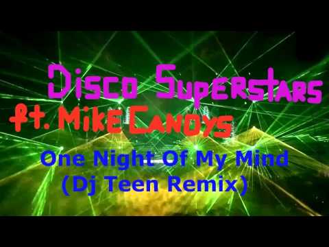 Disco Superstars ft. Mike Candys - One Night Of My Mind (Dj Teen Remix)