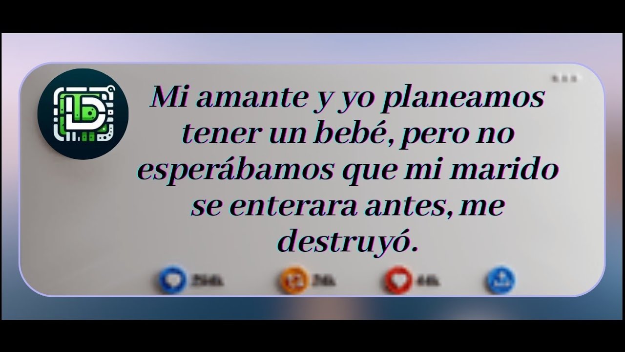 Mi amante y yo planeamos tener un bebé, pero no esperábamos que mi marido se enterara...