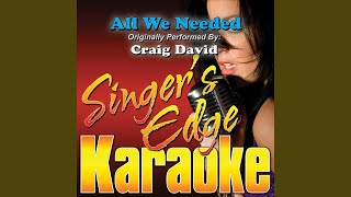 All We Needed (Originally Performed by Craig David) (Instrumental)