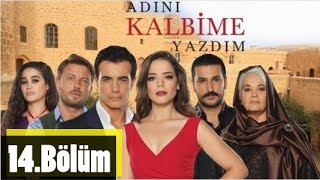 Adını Kalbime Yazdım 14.Bölüm