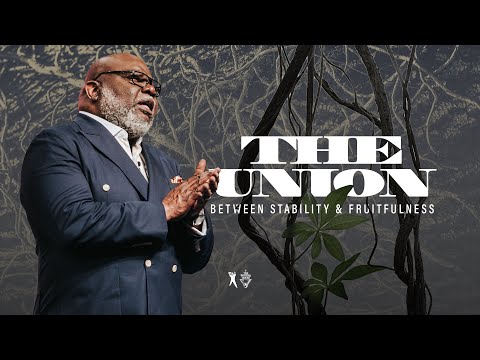 The Union Between Stability and Fruitfulness - Bishop T.D. Jakes