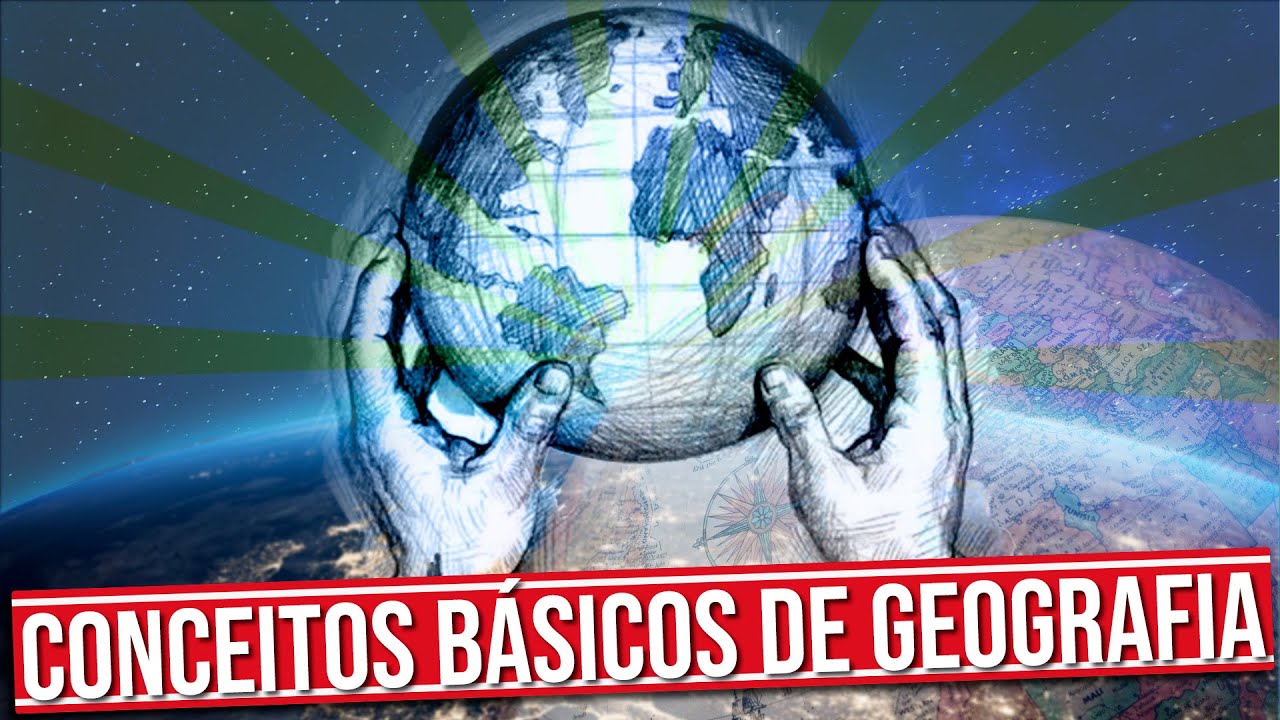 CONCEITOS BÁSICOS DE GEOGRAFIA
