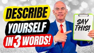 DESCRIBE YOURSELF IN 3 WORDS! | How to DESCRIBE yourself in a JOB INTERVIEW! | 3 GREAT ANSWERS!