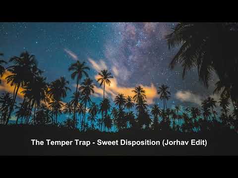 The Temper Trap - Sweet Disposition (Jorhav Edit)