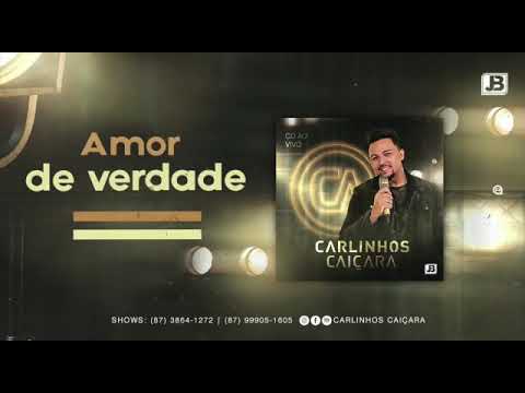 Amor De Verdade - Carlinhos Caiçara