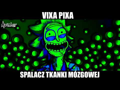 VIXA PIXA - SPALACZ TKANKI MÓZGOWEJ  🎵🔥