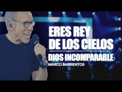 Eres Rey De Los Cielos / Dios Incomparable - Marco Barrientos (Video Oficial)