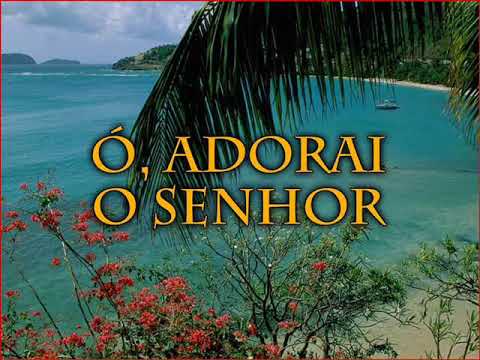 002   Ó, adorai o Senhor