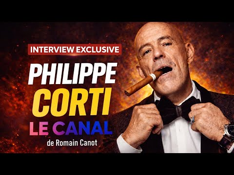 “Philippe Corti – L’interview Culte du Canal”