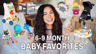 6-9 MONTH BABY FAVORITES! TOYS & MOST USED BABY ITEMS, REGISTRY MUST HAVES, FEEDING SOLIDS | 2025