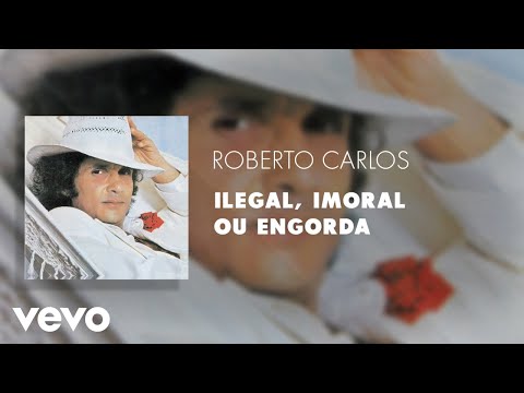 Roberto Carlos - Ilegal, Imoral ou Engorda (Áudio Oficial)