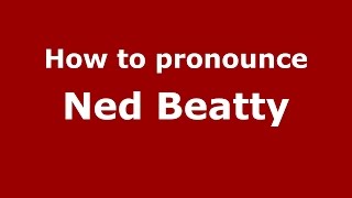 How to pronounce Ned Beatty