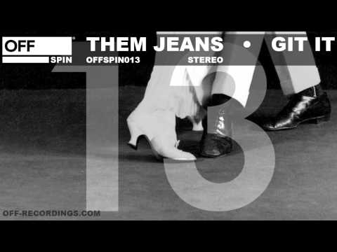 Them Jeans - Git It - OFFSPIN013