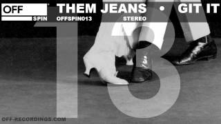 Them Jeans - Git It - OFFSPIN013