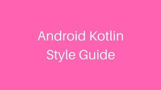 Download the video "Android Kotlin Style Guide"
