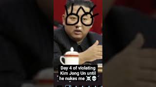 Day 4 of violating Kim Jong Un until he nukes me #nuke #kimjongun #shorts #funny