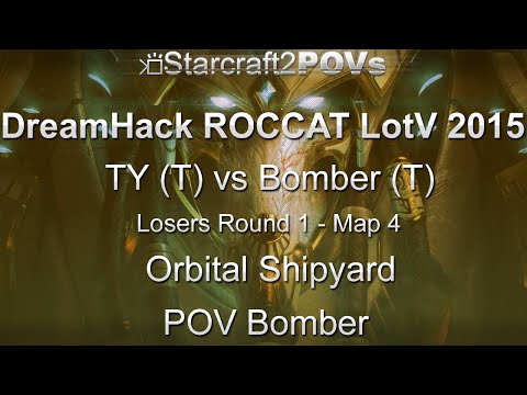 SC2 LotV - DreamHack ROCCAT 2015 - TY vs Bomber - LR1 - Map 4 - Orbital Shipyard - Bomber