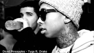 Diced Pineapples Remix - Tyga ft. Drake
