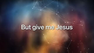 Give Me Jesus - Fernando Ortega (Lyric Video)