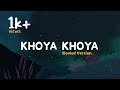 Khoya Khoya || Slowed Version