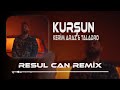 Kerim Araz & Taladro - Kurşun ( Resul Can Remix )