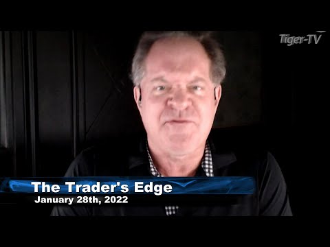 January 28th, The Trader's Edge with Steve Rhodes on TFNN - 2022