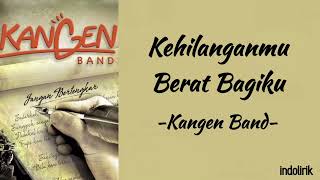 Download lagu Kangen Band Kehilanganmu Berat Bagiku Lirik Lagu... mp3