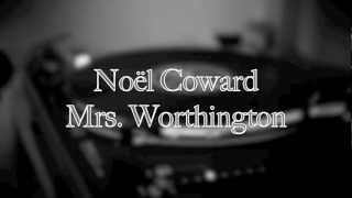 Noël Coward - Mrs. Worthington  [later version]