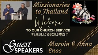 Wed May 14th 2025 Missionaries to Thailand - Marvin and Anna Enos