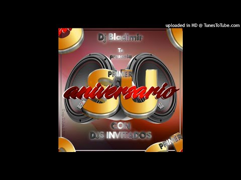 Reggaeto Mix-Aniversario.1 De DJ Bladimir
