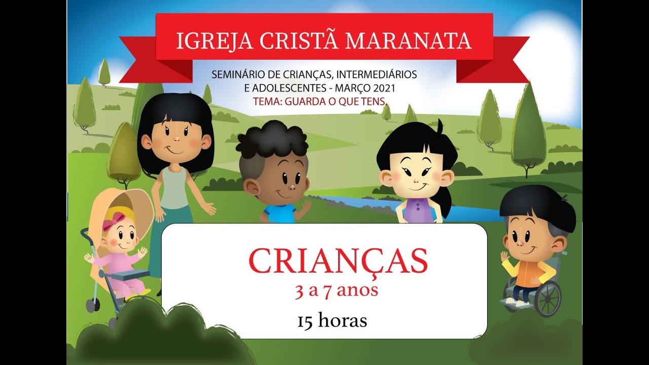 [Crianças de 3 a 7 anos] Igreja Cristã Maranata - Seminário CIAs - "Guarda o que tens" 27/03/2021