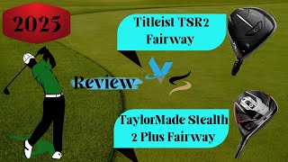 Titleist TSR2 Fairway Wood vs TaylorMade Stealth 2 Plus Fairway Review and Comparison