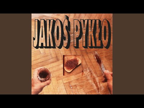 Jakoś pykło